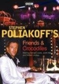 Friends & Crocodiles movie in Stephen Poliakoff filmography.