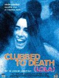 Clubbed to Death (Lola) is the best movie in Алекс Деска filmography.