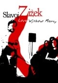 Love Without Mercy: Slavoj Zizek is the best movie in Slavoj Zizek filmography.
