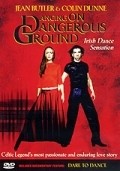 Dancing on Dangerous Ground is the best movie in Colin Dunne filmography.