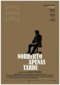Norberto apenas tarde movie in Daniel Hendler filmography.