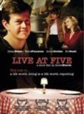 Live at Five is the best movie in Tom Myler filmography.