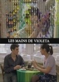 Les mains de Violeta movie in Lucia Sanchez filmography.