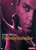Robbie Williams: Nobody Someday movie in Brian Hill filmography.