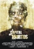A Capital dos Mortos movie in Tyago Belotti filmography.