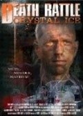Death Rattle Crystal Ice is the best movie in Glenn Fraser filmography.