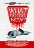 What Do I Do Now? is the best movie in Shirli MakKonnell filmography.