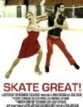 Skate Great! is the best movie in Jenn Liu filmography.