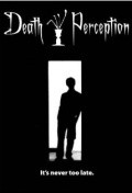 Death Perception is the best movie in Adam Dunstan filmography.