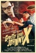 The Ghastly Love of Johnny X movie in Paul Bunnell filmography.