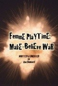 Femme Playtime: Make-Believe War movie in Ana Djordjevic filmography.