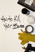 How to Kill Your Boss is the best movie in Matt Haroldsen filmography.