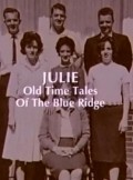 Julie: Old Time Tales of the Blue Ridge movie in Les Blank filmography.