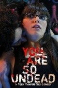 You Are So Undead is the best movie in Christina Broccolini filmography.