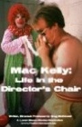 Mac Kelly, Life in the Director's Chair movie in Greg McDonald filmography.