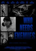 Who Needs Enemies is the best movie in Ian Pirie filmography.