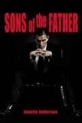 Sons of the Father movie in Bethany «Rose» Hill filmography.