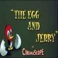 The Egg and Jerry movie in Joseph Barbera filmography.