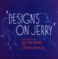 Designs on Jerry movie in Joseph Barbera filmography.