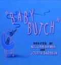 Baby Butch movie in Uilyam Hanna filmography.