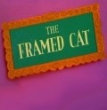 The Framed Cat movie in Uilyam Hanna filmography.