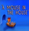 A Mouse in the House movie in Joseph Barbera filmography.