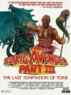 The Toxic Avenger Part III: The Last Temptation of Toxie movie in Michael Herz filmography.