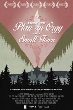 How to Plan an Orgy in a Small Town movie in Jeremy Lalonde filmography.