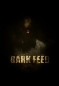 Dark Feed is the best movie in Andy Rudick filmography.