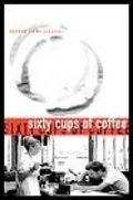 Sixty Cups of Coffee is the best movie in Larry Purtell filmography.