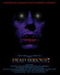 Dead Serious movie in Alan Rowe Kelly filmography.
