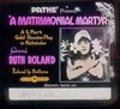 The Matrimonial Martyr movie in Ruth Roland filmography.