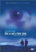 This Is Not a Love Song movie in Bille Eltringham filmography.