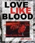 Love Like Blood is the best movie in Thaddeus Schneider filmography.