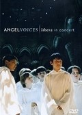 Angel Voices: Libera in Concert movie in Fillip Byord filmography.