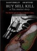 Buy Sell Kill: A Flea Market Story is the best movie in Jared McVay filmography.