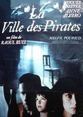 La ville des pirates movie in Raoul Ruiz filmography.