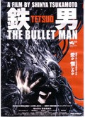 Tetsuo: The Bullet Man movie in Shinya Tsukamoto filmography.