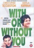 With or Without You movie in Michael Winterbottom filmography.