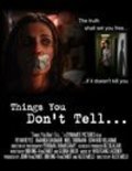 Things You Don't Tell... is the best movie in Amanda Bauman filmography.