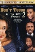 Don't Touch If You Ain't Prayed 2 is the best movie in Tajh Bellow filmography.