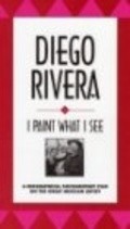 Diego Rivera: I Paint What I See is the best movie in Larry Robinson filmography.