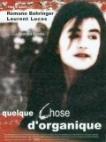 Quelque chose d'organique is the best movie in Charlotte Laurier filmography.