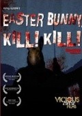 Easter Bunny, Kill! Kill! is the best movie in Devid Z. Stemp filmography.