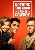 Nothing Too Good for a Cowboy movie in Sarah Chalke filmography.