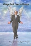 George Bush Goes to Heaven movie in Sam Scarber filmography.