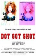 Dot Got Shot is the best movie in Steph DuVall filmography.