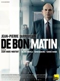 De bon matin movie in Jean-Pierre Darroussin filmography.