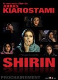Shirin movie in Abbas Kiarostami filmography.