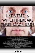 Like a Tree in Which There Are Three Black Birds is the best movie in William Phillips filmography.